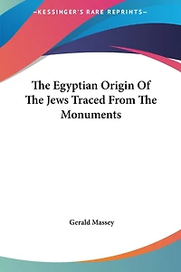 The Egyptian Origin Of The Jews Traced From The Monuments