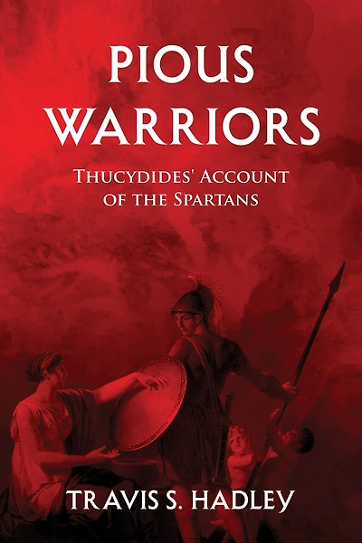 Pious Warriors: Thucydides' Account of the Spartans