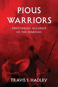 Pious Warriors: Thucydides' Account of the Spartans