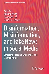 Disinformation, Misinformation, and Fake News in Social Media: Emerging Research Challenges and Opportunities