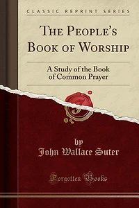 the People's Book of Worship: A Study Common Prayer (Classic Reprint)