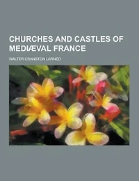 Churches and Castles of Mediaeval France