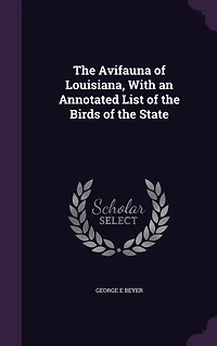 the Avifauna of Louisiana, With an Annotated List Birds State