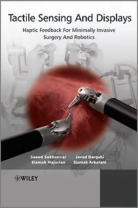Tactile Sensing And Displays: Haptic Feedback For Minimally Invasive Surgery Robotics