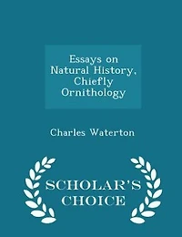 Essays on Natural History, Chiefly Ornithology - Scholar's Choice Edition