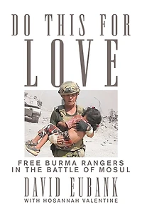 Do This for Love: Free Burma Rangers the Battle of Mosul