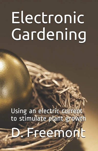 Electronic Gardening: Using an electric current to stimulate plant growth