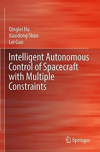 Intelligent Autonomous Control of Spacecraft with Multiple Constraints