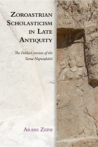 Zoroastrian Scholasticism Late Antiquity: the Pahlavi version of Yasna Haptaŋhāiti