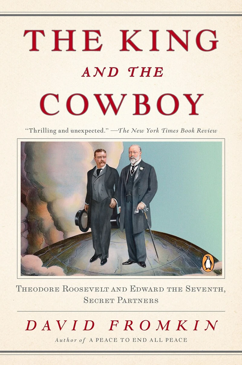 the King and Cowboy: Theodore Roosevelt Edward Seventh, Secret Partners