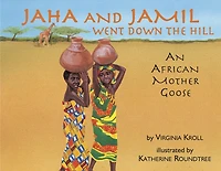 Jaha and Jamil Went Down the Hill: An African Mother Goose