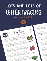 Lots and Lots of Letter Tracing Practice for Kids: Letter Tracing Book for Preschoolers, Toddlers.My First Learn to Write Workbook, Learn to Write Workbook Practice for Kids with Pen Control, Line Tracing, Letters