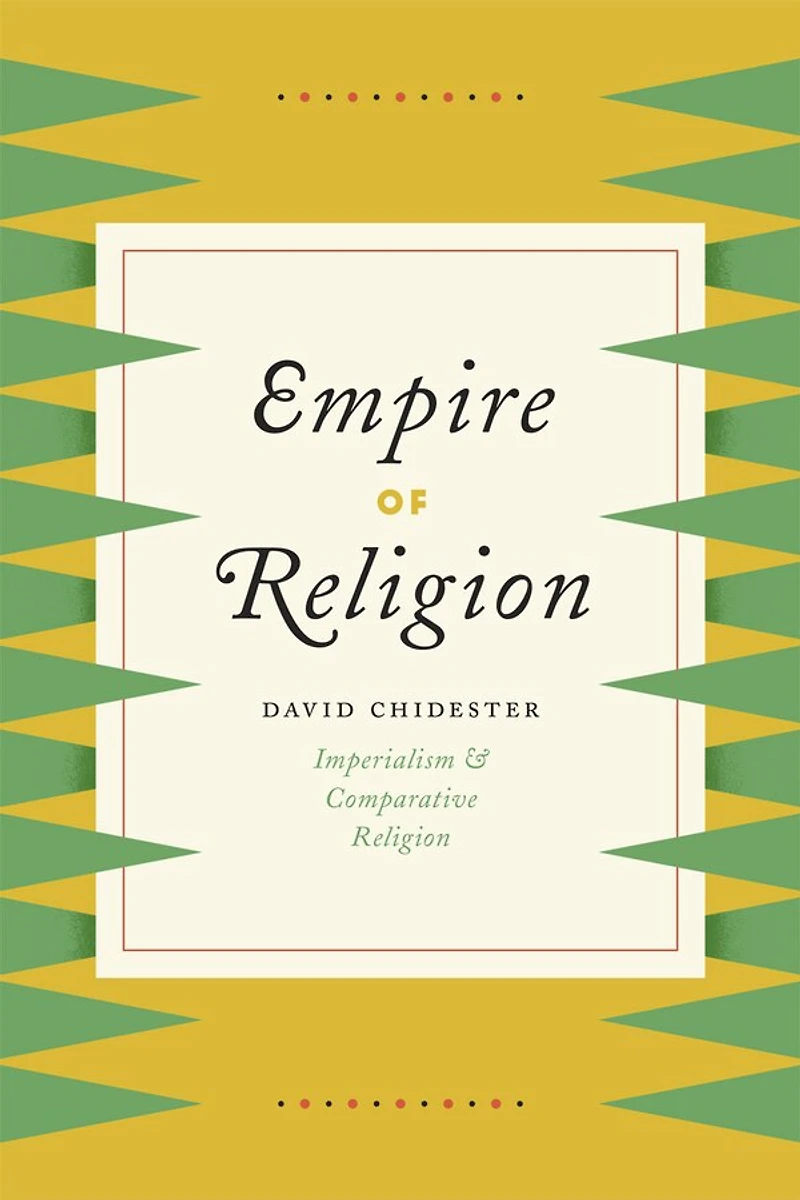 Empire Of Religion: Imperialism And Comparative Religion