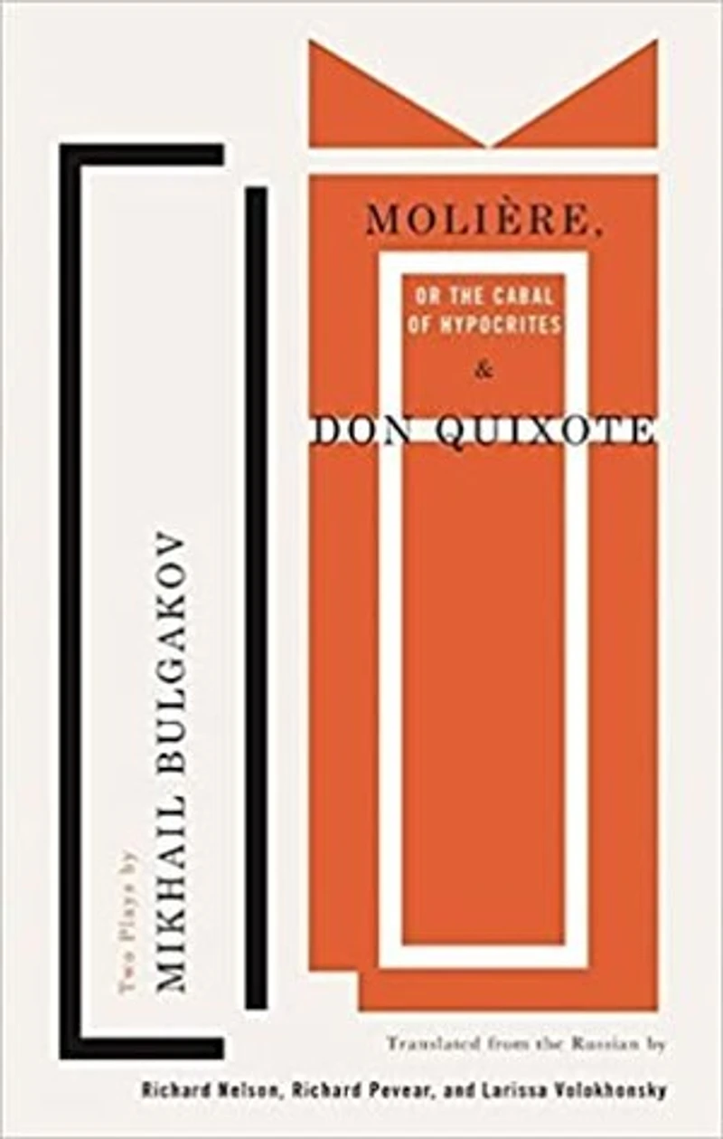 Moli�re, or The Cabal of Hypocrites and Don Quixote: Two Plays by Mikhail Bulgakov
