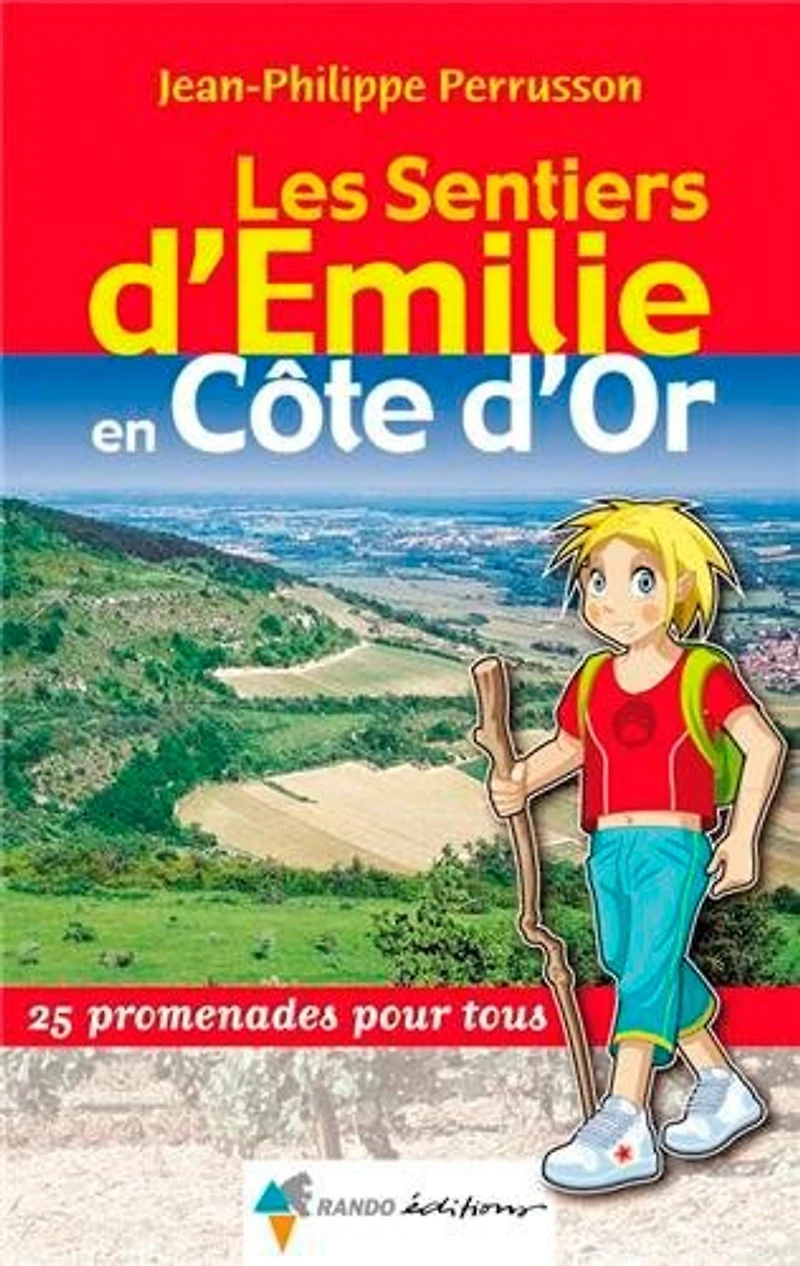 Les sentiers d'Emilie en Côte-d'Or : 25 promenades pour tous: tous