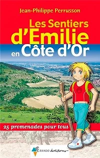 Les sentiers d'Emilie en Côte-d'Or : 25 promenades pour tous: tous