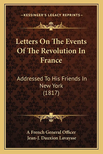 Letters On The Events Of The Revolution In France: Addressed To His Friends In New York (1817)