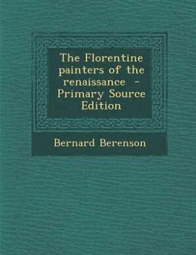 The Florentine painters of the renaissance  - Primary Source Edition