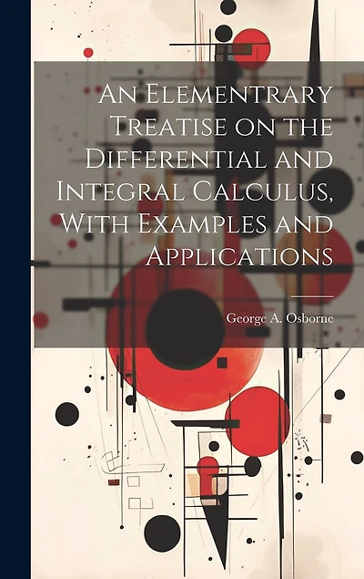 An Elementrary Treatise on the Differential and Integral Calculus, With Examples and Applications
