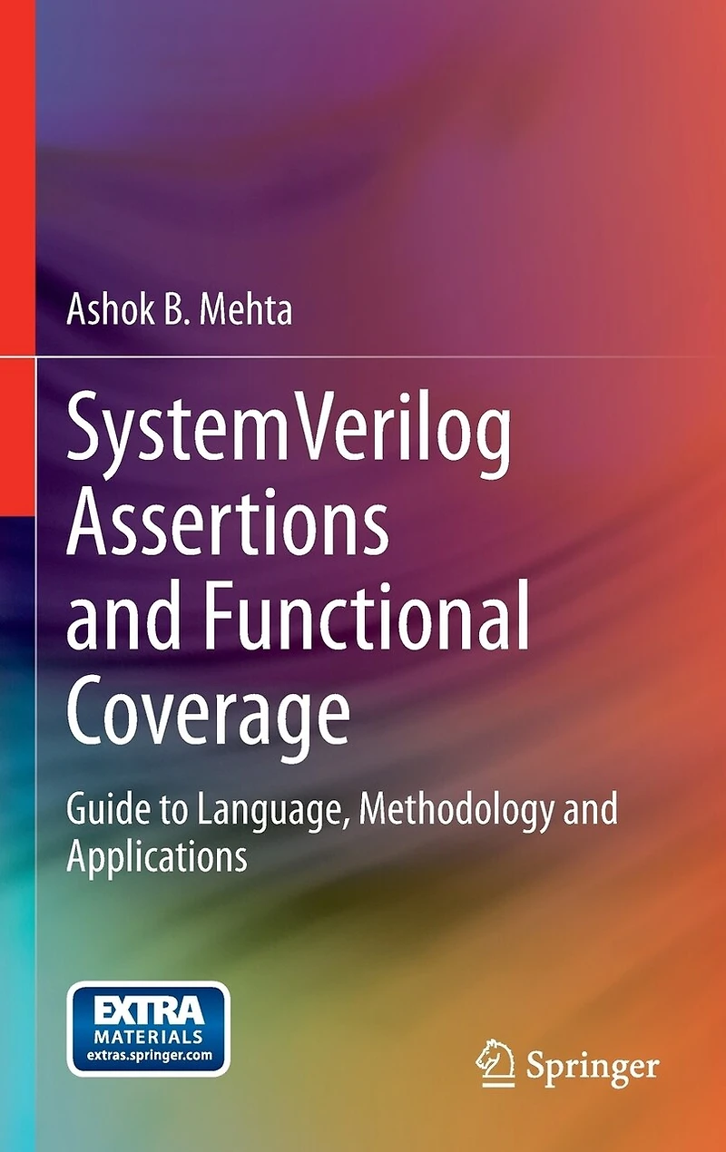System Verilog Assertions and Functional Coverage: Guide to Language, Methodology Applications