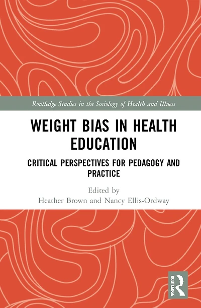 Weight Bias Health Education: Critical Perspectives for Pedagogy and Practice