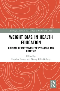 Weight Bias Health Education: Critical Perspectives for Pedagogy and Practice