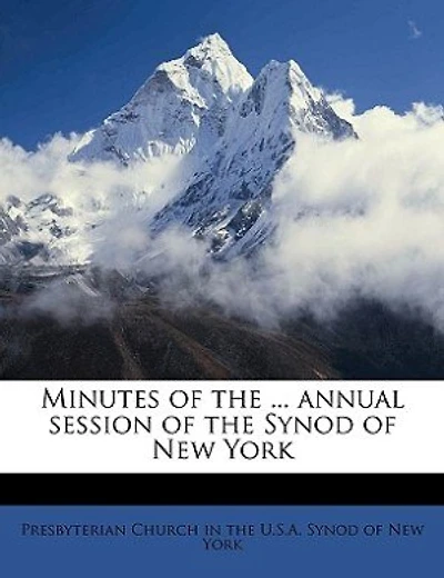 Minutes of the ... Annual Session of the Synod of New York Volume 1913