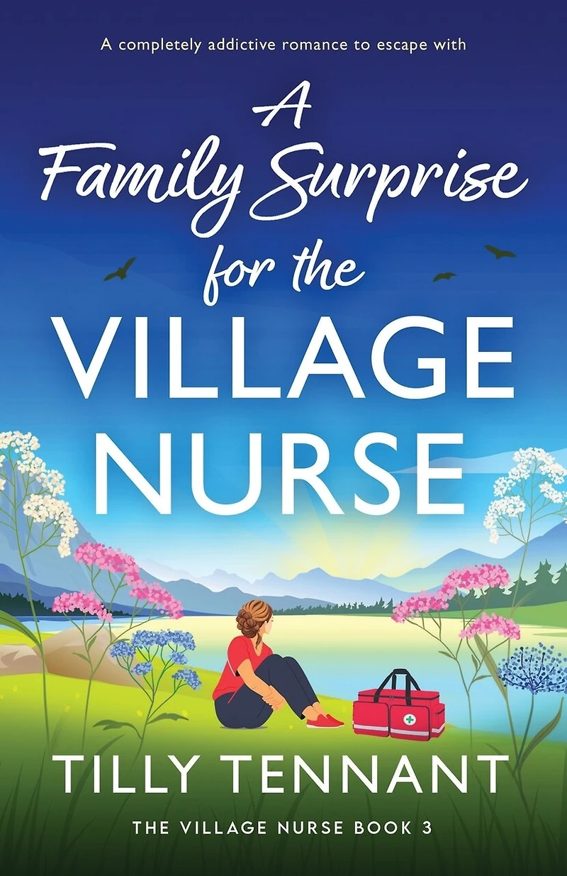 A Family Surprise for the Village Nurse: A completely addictive romance to escape with