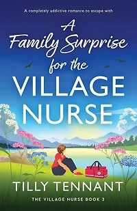 A Family Surprise for the Village Nurse: A completely addictive romance to escape with