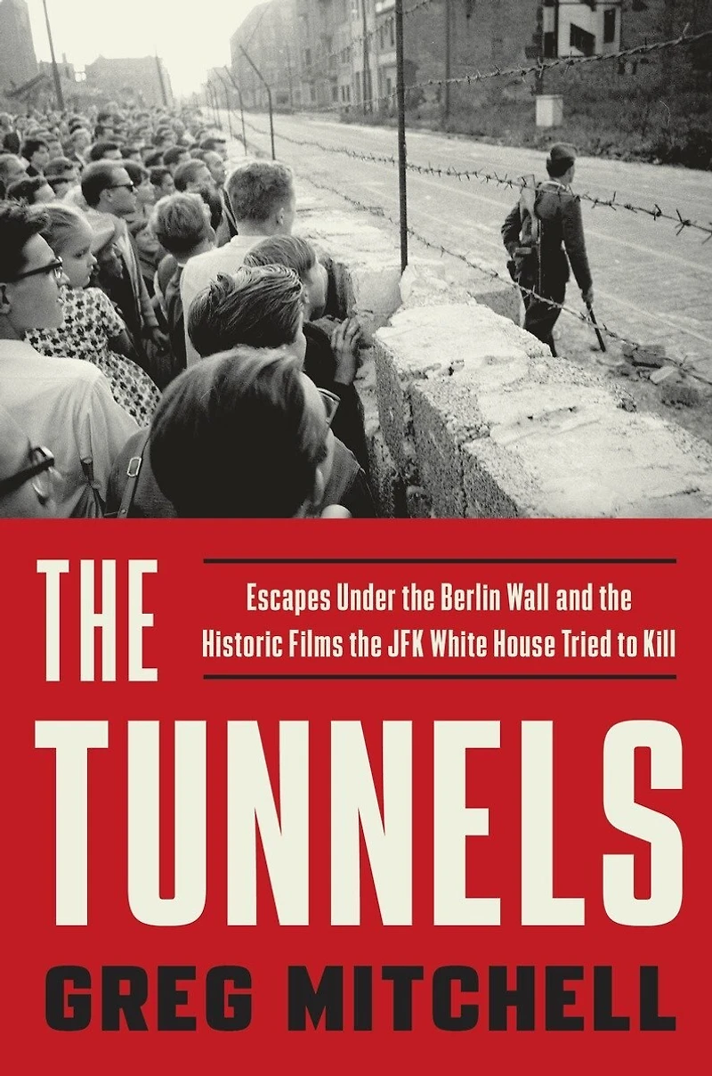 The Tunnels: Escapes Under Berlin Wall And Historic Films Jfk White House Tried To Kill