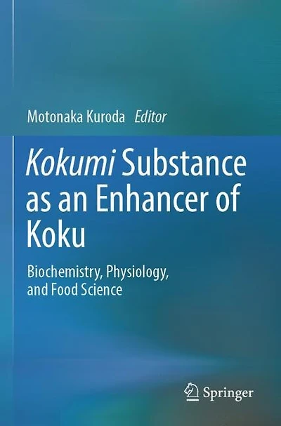 Kokumi Substance as an Enhancer of Koku: Biochemistry, Physiology, and Food Science
