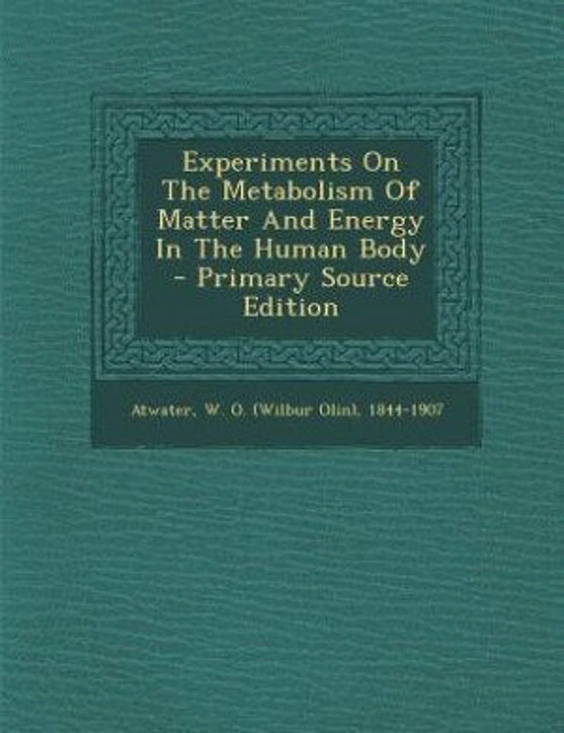 Experiments on the Metabolism of Matter and Energy Human Body (Classic Reprint)