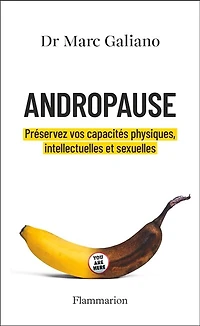 Andropause: préservez vos capacités physiques, intellectuelles et sexuelles