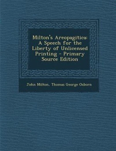 Milton's Areopagitica: A Speech for the Liberty of Unlicensed Printing