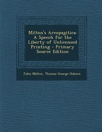 Milton's Areopagitica: A Speech for the Liberty of Unlicensed Printing