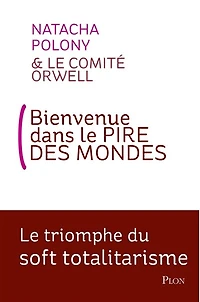 Bienvenue dans le pire des mondes: triomphe du soft totalitarisme