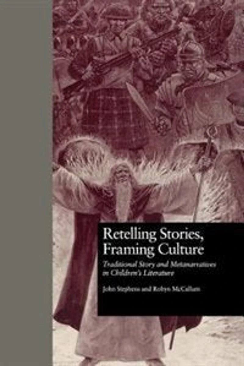 Retelling Stories, Framing Culture: Traditional Story And Metanarratives Children's Literature