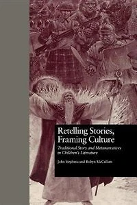 Retelling Stories, Framing Culture: Traditional Story And Metanarratives Children's Literature
