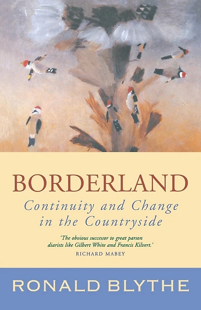Borderland: Continuity And Change In The Countryside (wormingford): Continuity And Change In The Countryside, A Country Diary