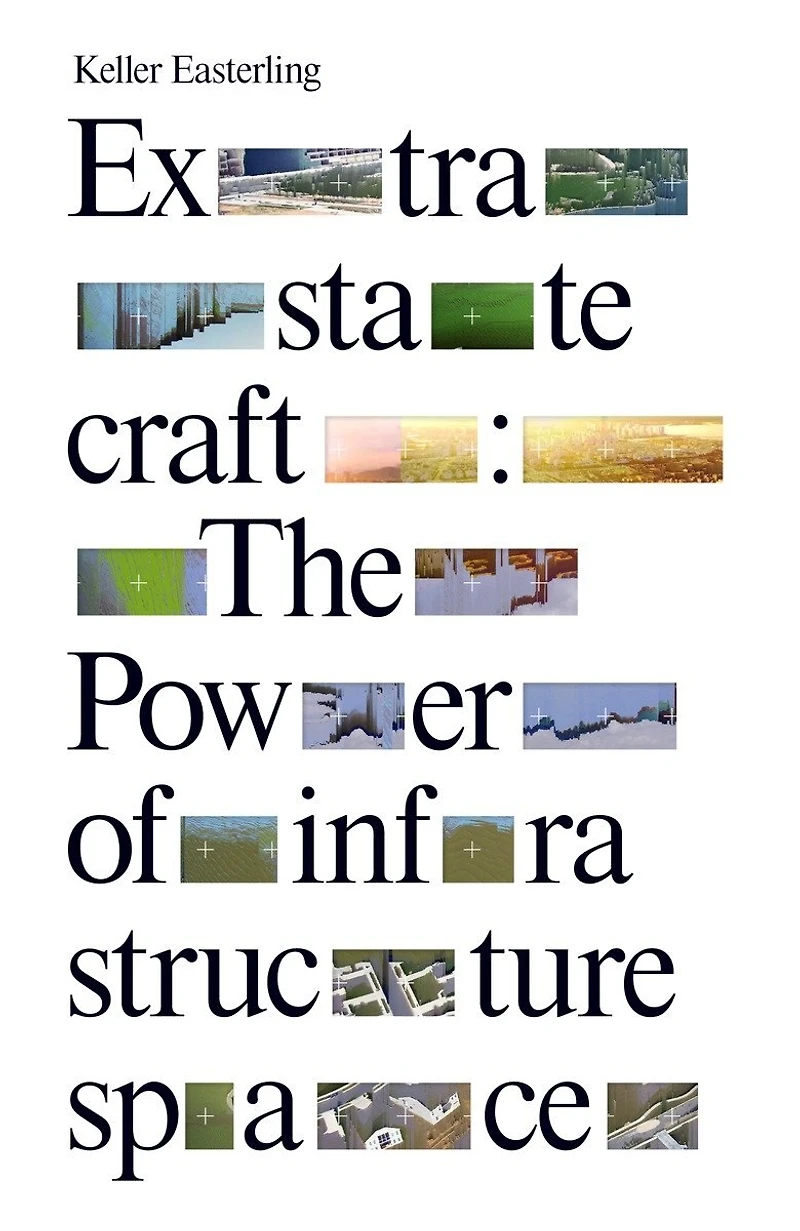 Extrastatecraft: The Power Of Infrastructure Space