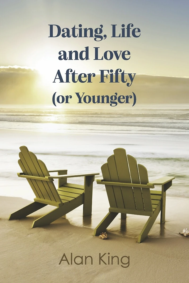 Dating, Life and Love After Fifty (or Younger)