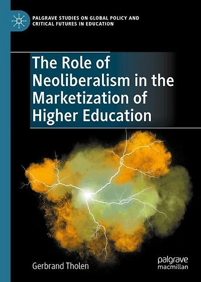 the Role of Neoliberalism Marketisation Higher Education
