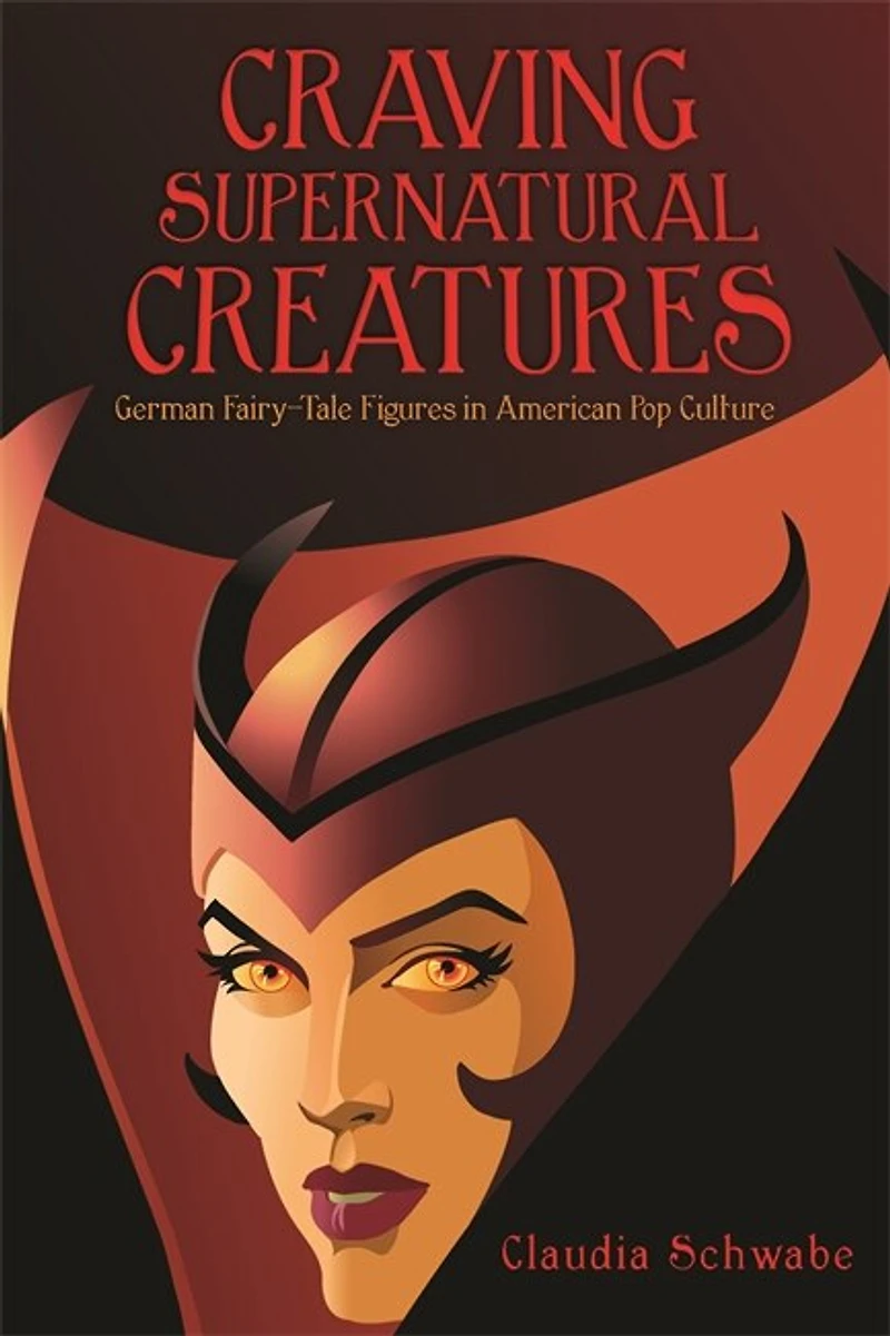 Craving Supernatural Creatures: German Fairy-Tale Figures American Pop Culture