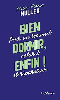 Bien dormir, enfin ! : pour un sommeil naturel et réparateur: réparateur