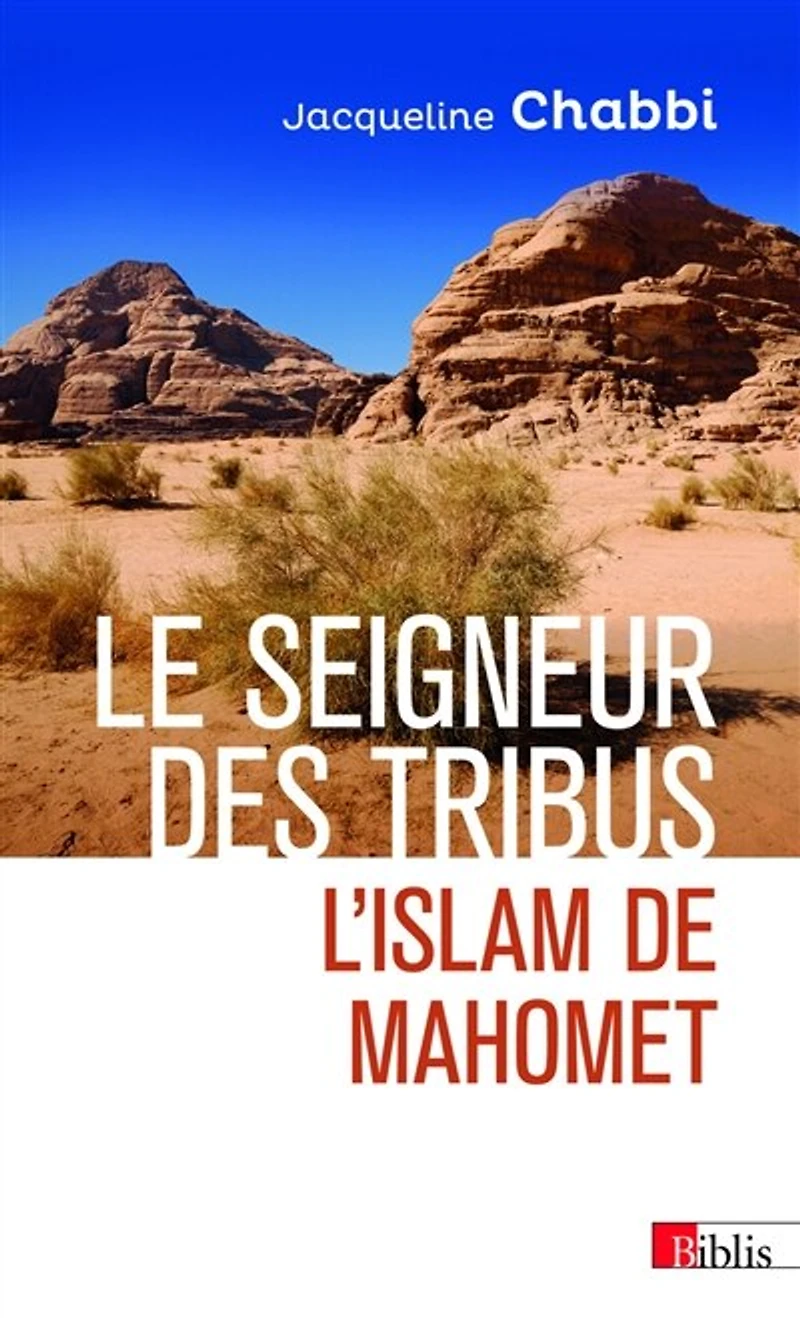 Le seigneur des tribus: l'islam de Mahomet