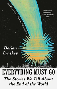 Everything Must Go: the Stories We Tell About End of World