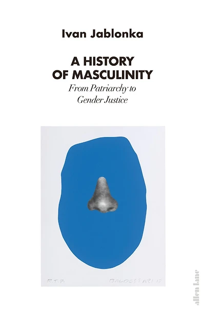 A History of Masculinity: From Patriarchy to Gender Justice