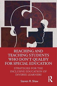 Reaching and Teaching Students Who Don't Qualify for Special Education: Strategies the Inclusive Education of Diverse Learners