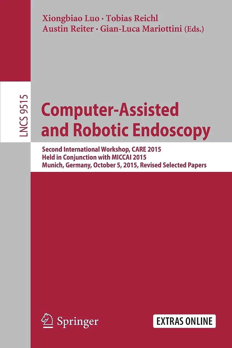 Computer-Assisted and Robotic Endoscopy: Second International Workshop, CARE 2015, Held Conjunction with MICCAI Munich, Germany, October 5, Revised Selected Papers