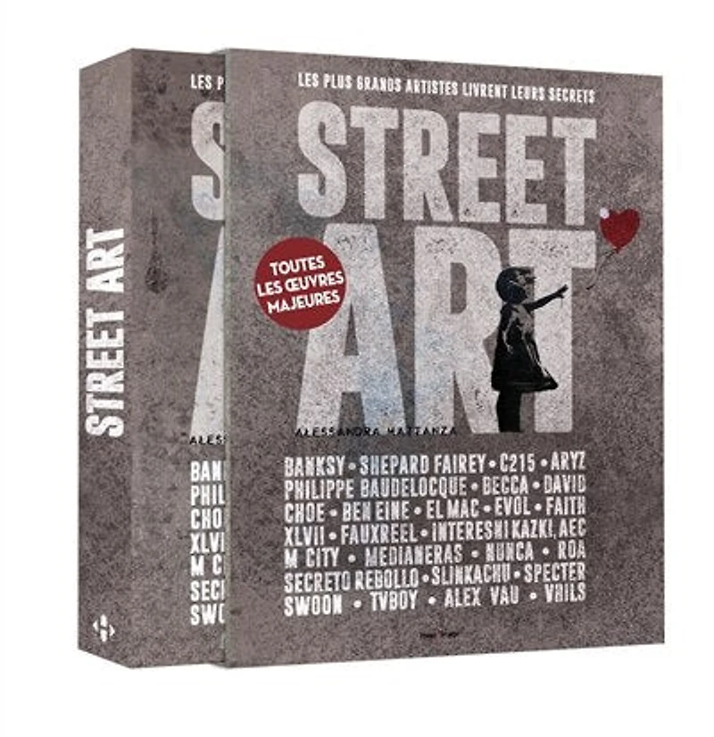 Street art : les plus grands artistes livrent leurs secrets : Banksy, Shepard Fairey, C215...: les plus grands artistes livrent leurs secrets, toutes les oeuvres majeures